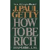 How to Be Rich by J. Paul Getty 